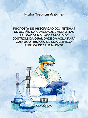 cover image of Proposta de integração dos sistemas de gestão da qualidade e ambiental aplicados no laboratório de controle da qualidade da água para consumo humano de uma empresa pública de saneamento